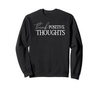 Penser les pensées positives Positive Mindset Attitude Optimist Sweatshirt