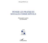 Penser les pratiques sociales comme rituels – Ethnographie et genèse – L'Harmattan