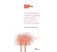 Penser les questions sociales et culturelles contemporaines : quels enjeux pour l'intervention sociale ? Quels enjeux pour l'intervention sociale ? - Manuel Boucher - L'harmattan - broché - Etude
