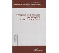 Penser les régimes politiques avec Juan J. Linz - Mohammad-Saïd Darviche - L'harmattan - broché - Etude