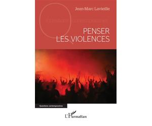 Penser les violences - Jean-Marc Lavieille - L'harmattan - broché - Essai