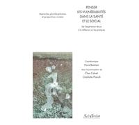 Penser les vulnérabilités dans la santé et le social Flora Bastiani (Auteur)