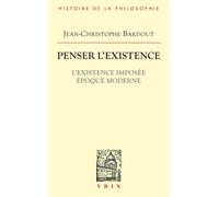 Penser l'existence L'existence imposée Époque moderne - Jean-Christophe Bardout - Vrin - broché - Essai