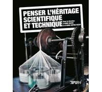 Penser l'heritage scientifique et technique