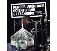 Penser L'heritage Scientifique Et Technique