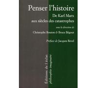 Penser l'histoire: De Marx aux siècles des catastrophes