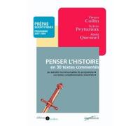 Penser l'histoire en 30 textes commentés - Prépas scientifiques - Programme 2007-2008 Horace de Corneille, Mémoires d'outre-tombe de Chateaubriand, le 18 Brumaire de L Bonaparte de Marx - Denis Collin