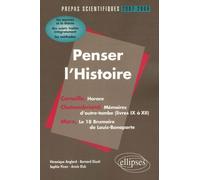 Penser L'histoire - Prépas Scientifiques 2007-2009 - L'épreuve De Français