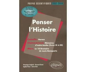 Penser l'Histoire: Prépas scientifiques 2007-2009 ; L'épreuve de français