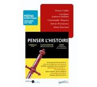 Penser l'histoire - Prépas scientifiques - Programme 2007-2008 Horace de Corneille, Mémoires d'outre-tombe de Chateaubriand, le 18 Brumaire de L Bonaparte de Marx - Denis Collin - Sedes - broché - Sco