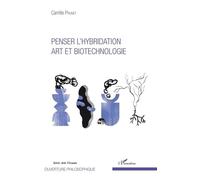 Penser L'hybridation - Art Et Biotechnologie