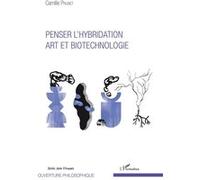 Penser l'hybridation: Art et biotechnologie