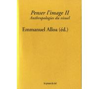 Penser l'image: Volume 2, Anthropologies du visuel
