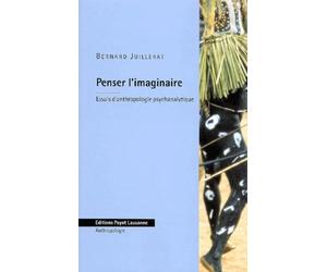 Penser l'imaginaire : Essais d'anthropologie psychanalytique