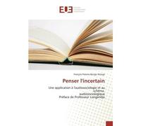 Penser l'incertain Une application A l'audiosociologie et au schéma audiosociologique Préface de Professeur Longandjo - Nzinga - Universitaires Europeennes - broché - Essai