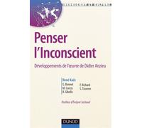 Penser l'inconscient - Développements de l'oeuvre de Didier Anzieu - René Kaës - Dunod - broché - Essai