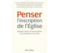 Penser L'inscription De L'église - Regards Croisés Sur La Participation Des Catholiques À La Société