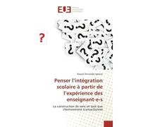 Penser l'intégration scolaire à partir de l'expérience des enseignant-e-s - Raquel FERNANDEZ-IGLESIAS - Universitaires Europeennes - broché - Livre