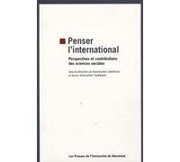 Penser l'international Perspectives et contributions des sciences sociales - François Crepeau - Presses Universite De Montreal - broché - Essai