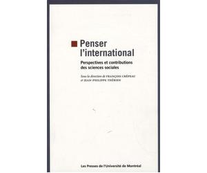 Penser l'international Perspectives et contributions des sciences sociales - François Crepeau - Presses Universite De Montreal - broché - Essai