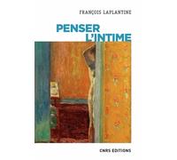 Penser l'intime - François Laplantine - Cnrs Eds - broché - Essai