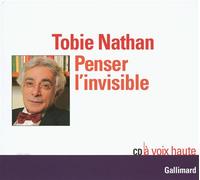 Penser l'invisible AUDIO - Tobie Nathan - Gallimard - Livre CD - Textes lus CD