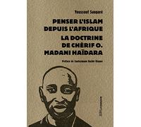 Penser l'Islam depuis l'Afrique - La doctrine de Chérif O. Madani Haïdara