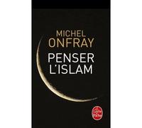 Penser l'islam - Michel Onfray - Lgf - Poche - Essai