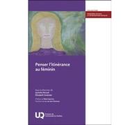 Penser l'itinérance au féminin Jacinthe Rivard (Auteur), Jacinthe Rivard (Editeur général), Élisabeth Greissler (Editeur général)