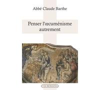 Penser L'oecuménisme Autrement - Brève Dissertation Sur L'unité De L'eglise À La Lumière De Saint Thomas