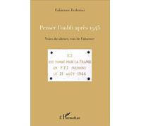 Penser l'oubli après 1945 Voies du silence, voix de l'absence - Fabienne Federini - L'harmattan - broché - Essai