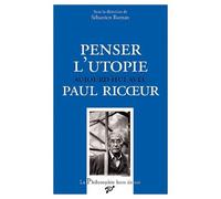 Penser L'utopie Aujourd'hui Avec Paul Ricoeur