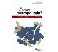 Penser metropolitain? La bataille politique du Grand Montréal - Mariona Tomàs - Presses Universite Du Quebec - broché - Scolaire / Universitaire