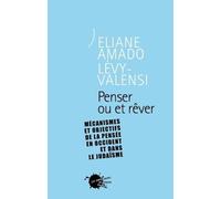 Penser Ou-Et Rêver - Mécanismes Et Objectifs De La Pensée En Occident Et Dans Le Judaïsme