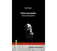 Penser par passion: Hannah Arendt aujourd'hui