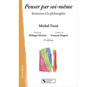 Penser par soi-même: Initiation à la philosophie