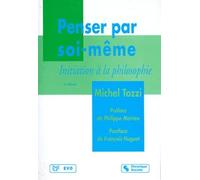 PENSER PAR SOI-MEME.: Initiation à la philosophie, 3ème édition
