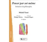 Penser par soi-même Michel Tozzi (Auteur), Philippe Meirieu (Préface)