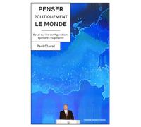 Penser politiquement le monde: Essai sur les configurations spatiales du pouvoir