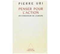 Penser Pour L'action - Un Fondateur De L'europe