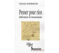 Penser Pour Rien - Littérature Et Monomanie
