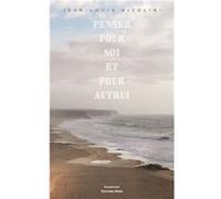 Penser pour soi et pour autrui Jean-Louis Nicolini (Auteur)