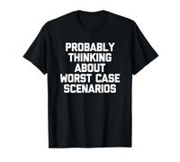 Penser Probablement aux Pires scénarios - Overthinker T-Shirt
