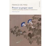 Penser Sa Propre Mort - Contribution Psychanalytique Au Problème De La Caducité De La Vie