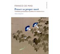 Penser sa propre mort Contribution psychanalytique au problème de la caducité de la vie - Franco De Masi - D'ithaque Eds - broché - Essai