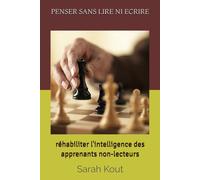 Penser sans lire ni écrire: Réhabiliter l'intelligence des apprenants non-lecteurs