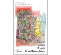 Penser, sentir et agir la métamorphose Tugdual Ruellan (Auteur), Loïc Dutay (Auteur)