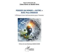 Penser un monde « autre » avec Pius ONDOUA L’Éthique d’une technoscience pour l’homme - Côme Mama - L'harmattan - broché - Essai
