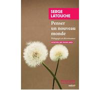 Penser un nouveau monde Pédagogie et décroissance - Serge Latouche - Rivages - Poche - Etude
