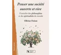 Penser une société ouverte et vive Olivier Frérot (Auteur)